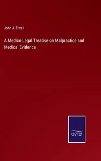 A Medico-Legal Treatise on Malpractice and Medical Evidence