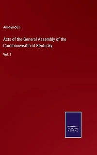 Acts of the General Assembly of the Commonwealth of Kentucky: Vol
