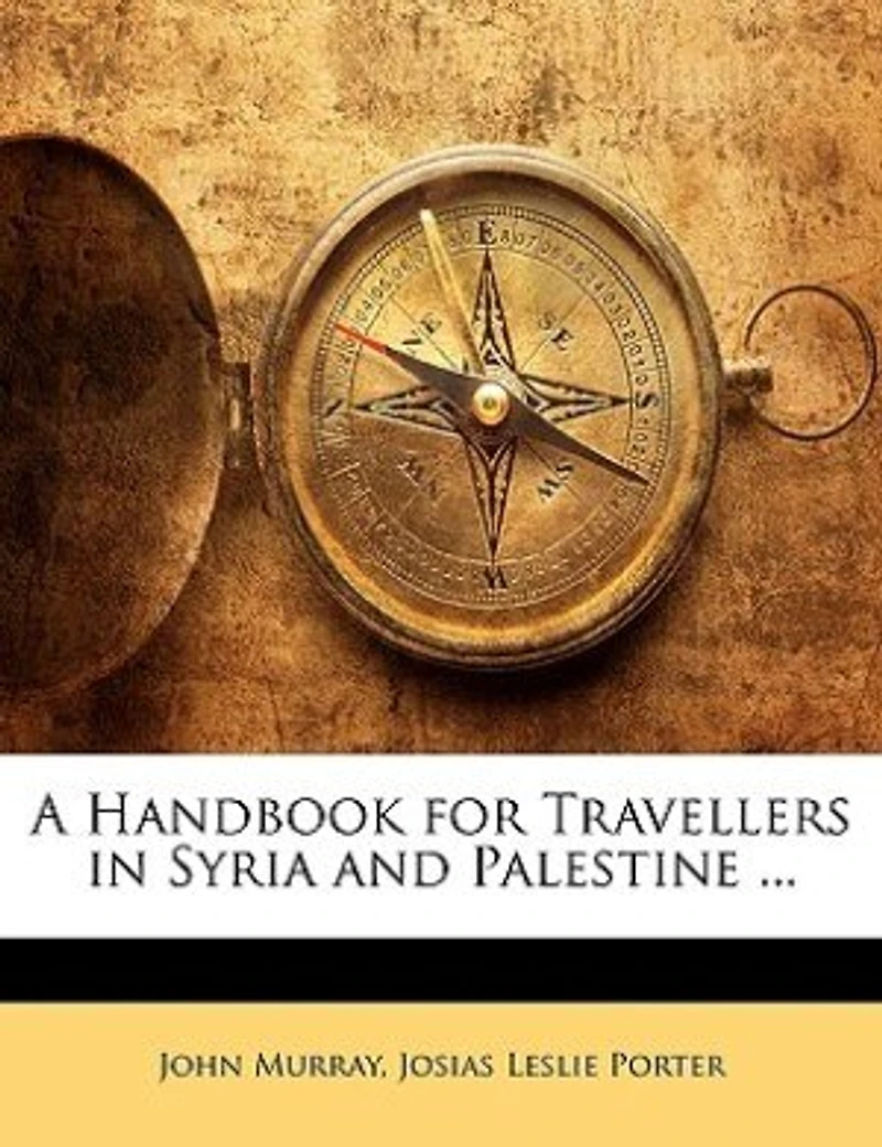 A Handbook for Travellers Syria and Palestine