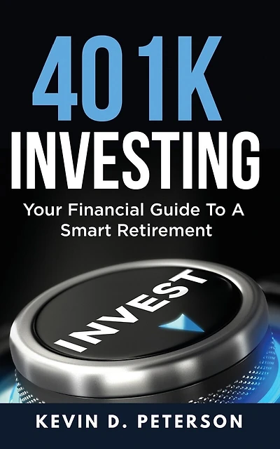 401k Investing: Your Financial Guide To A Smart Retirement