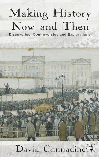 Making History Now and Then: Discoveries, Controversies Explorations