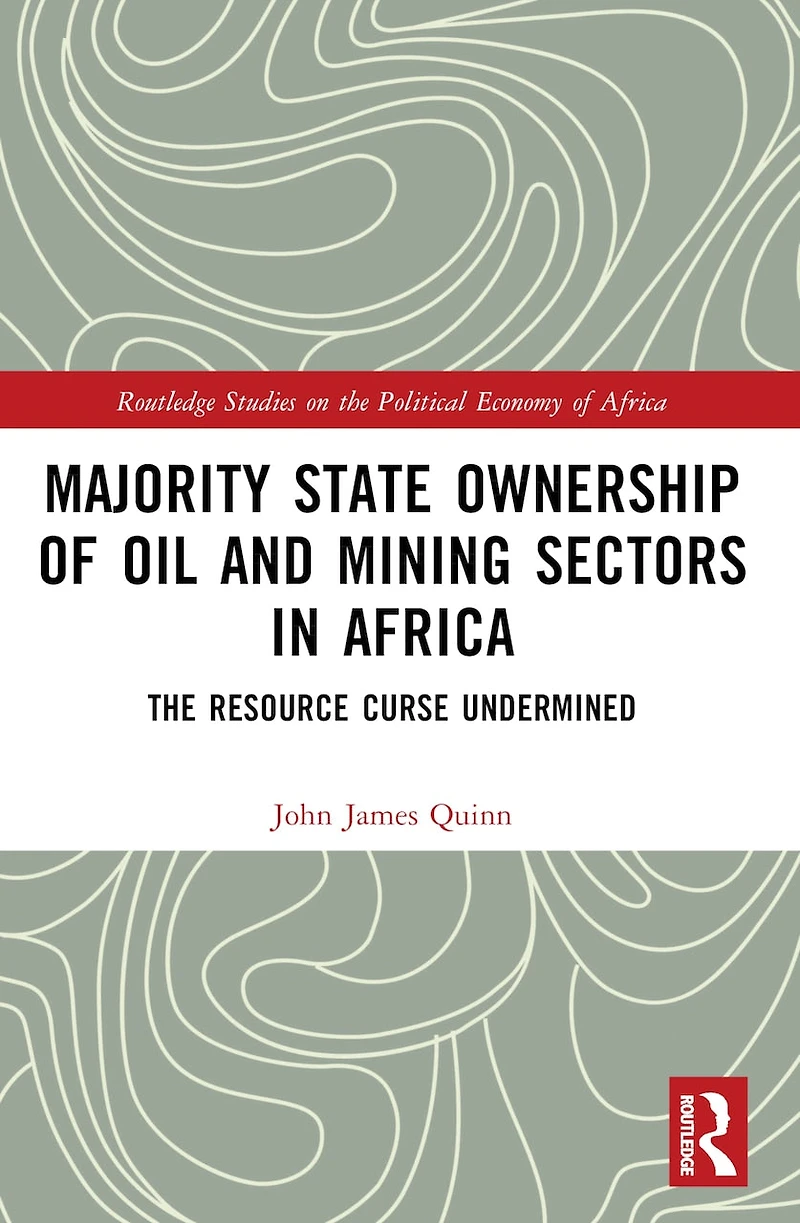 Majority State Ownership of Oil and Mining Sectors Africa: The Resource Curse Undermined