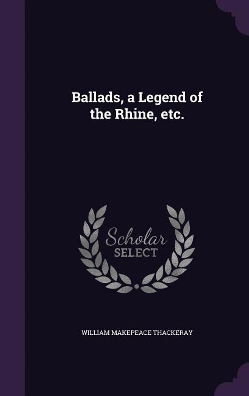 Ballads, a Legend of the Rhine, etc.