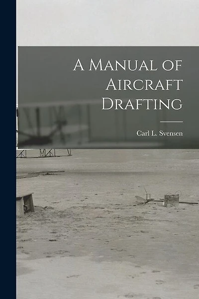 A Manual of Aircraft Drafting