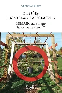 2031/32 – Un village « éclairé »: DEMAIN, au village, la vie ou le chaos ?