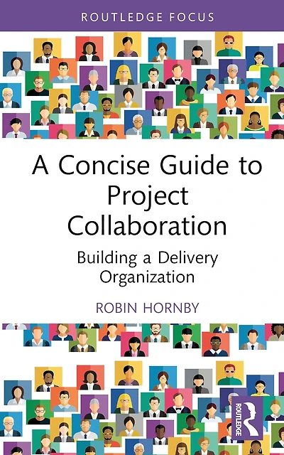 a Concise Guide to Project Collaboration: Building Delivery Organization