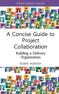 a Concise Guide to Project Collaboration: Building Delivery Organization