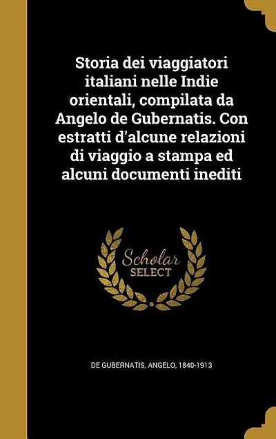 Storia dei Viaggiatori Italiani Nelle Indie Orientali (Classic Reprint)