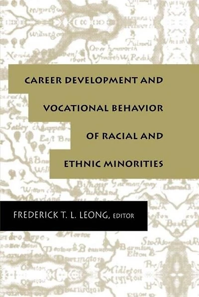 Career Development And Vocational Behavior Of Racial Ethnic Minorities