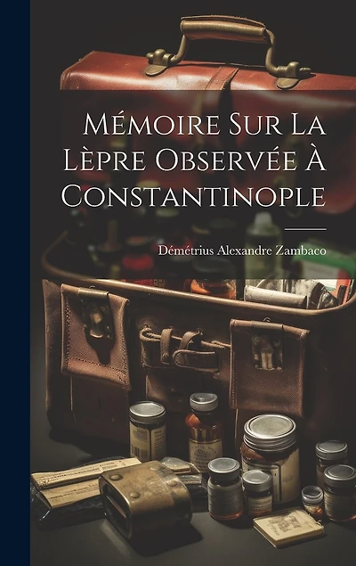 Mémoire Sur La Lèpre Observée À Constantinople