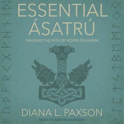 Essential Ásatrú: Walking The Path Of Norse Paganism