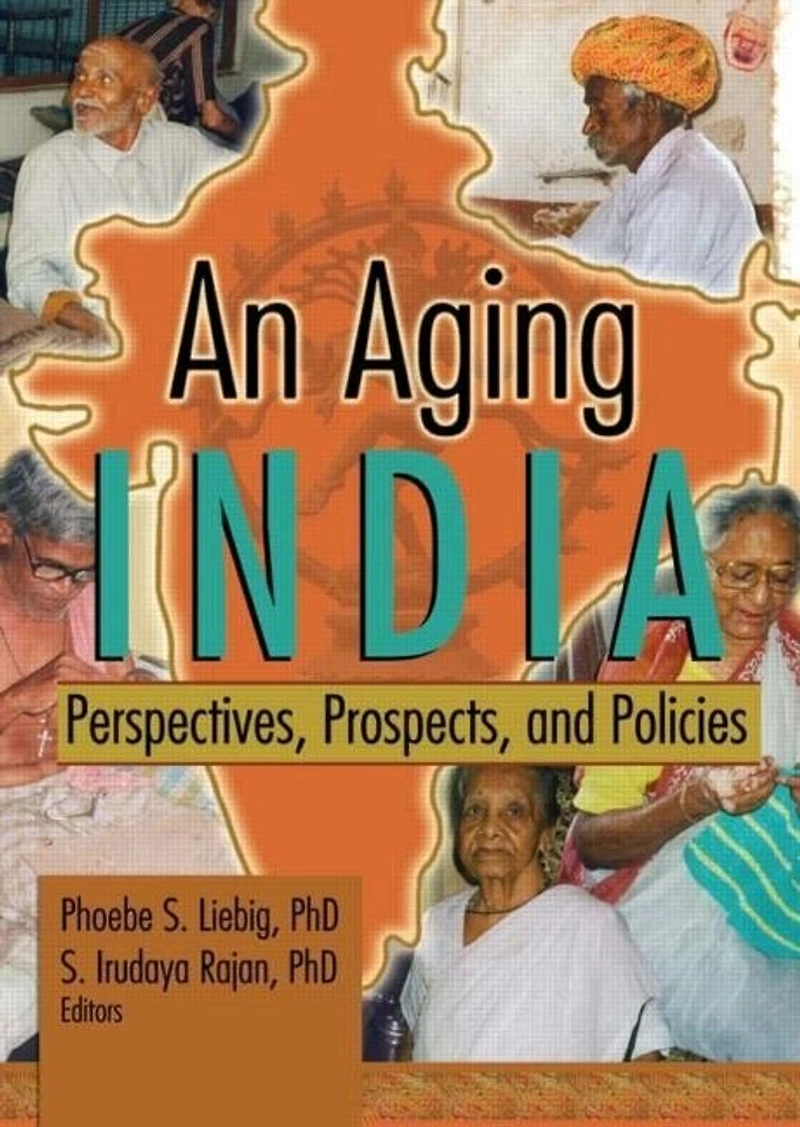 An Aging India: Perspectives, Prospects, And Policies