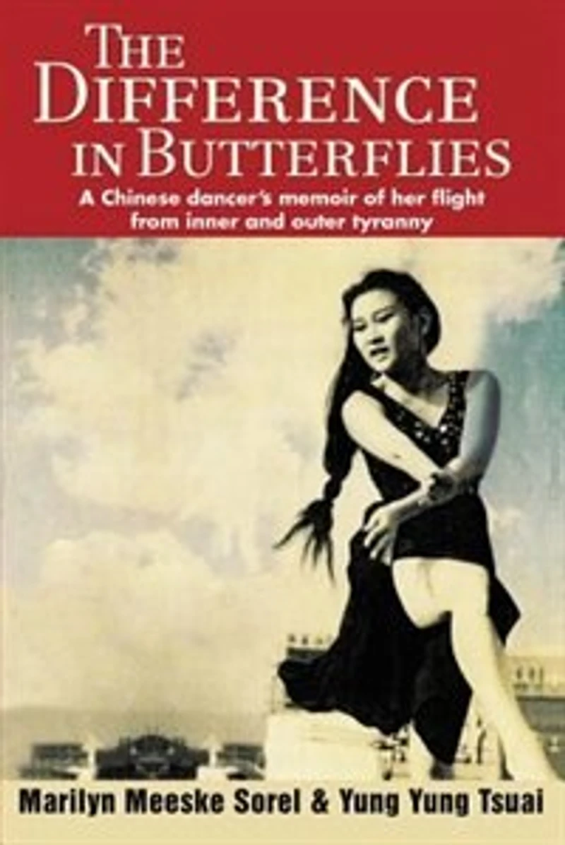 The Difference Butterflies: A Chinese dancer's memoir of her flight from inner and outer tyranny