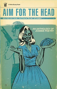 Aim for the Head: An Anthology of Zombie Poetry