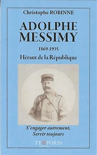 Adolphe Messimy, 1869-1935: héraut de la République