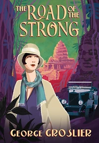 The Road of the Strong: A Romance of Colonial Cambodia