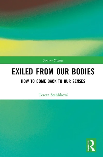 Exiled From Our Bodies: How to Come Back Senses
