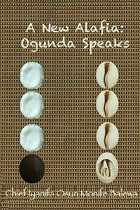 A New Alafia, Ogunda Speaks, Volume III