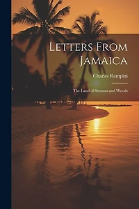 Letters From Jamaica; the Land of Streams and Woods