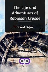The Life And Adventures Of Robinson Crusoe
