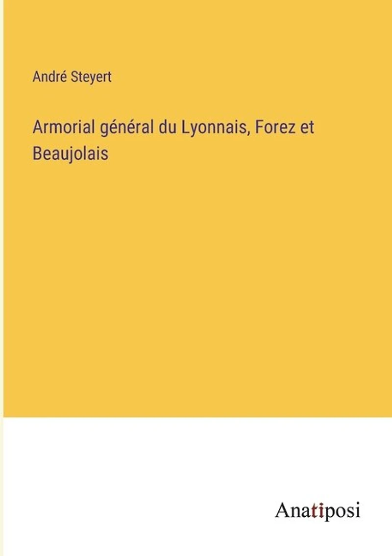 Armorial général du Lyonnais, Forez et Beaujolais