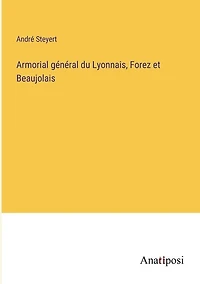 Armorial général du Lyonnais, Forez et Beaujolais