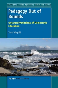 Pedagogy Out of Bounds: Untamed Variations Democratic Education