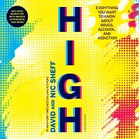 High: Everything You Want To Know About Drugs, Alcohol, And Addiction