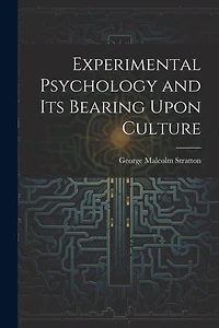 Experimental Psychology and its Bearing Upon Culture