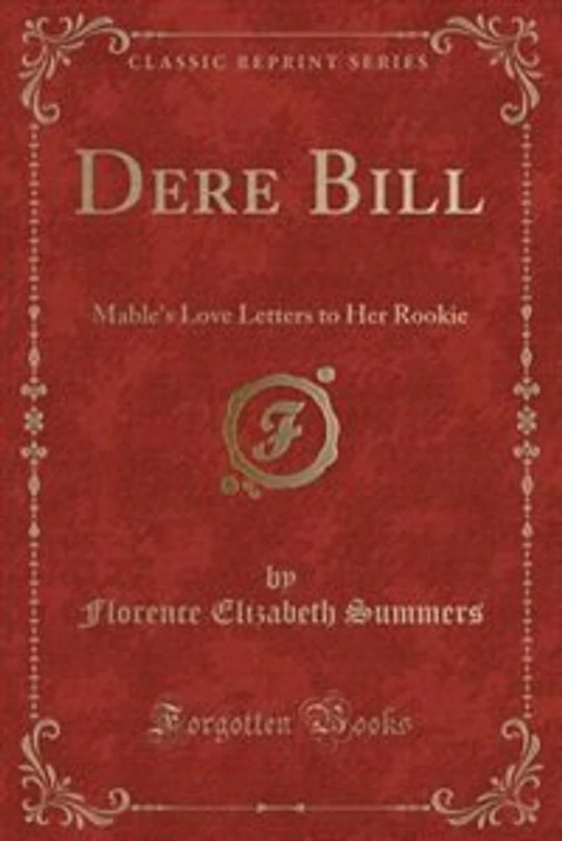 Dere Bill: Mable's Love Letters to Her Rookie (Classic Reprint)