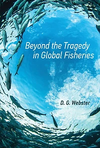 Beyond the Tragedy Global Fisheries