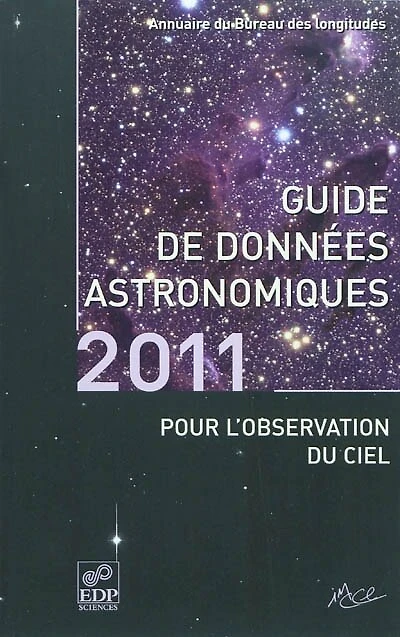 Guide des données astronomiques pour l'observation du ciel 2011 : annuaire du Bureau des longitudes: annuaire du Bureau des longitudes
