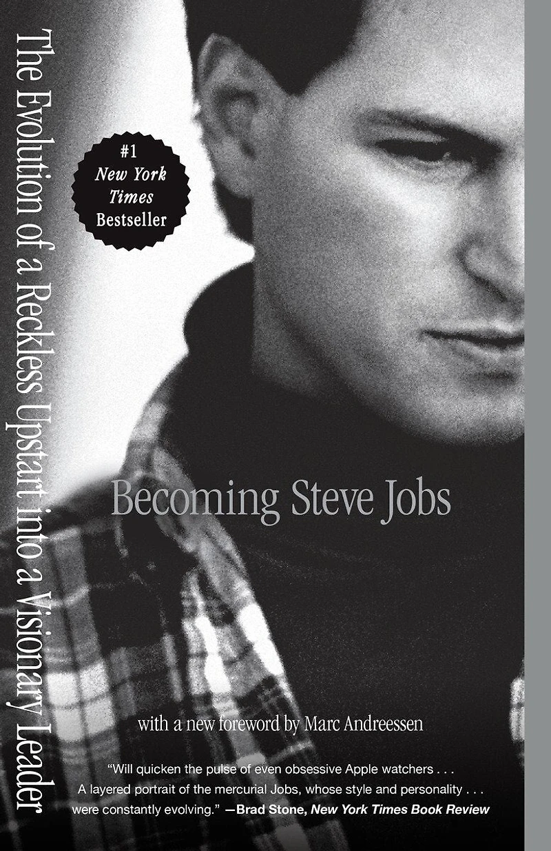 Becoming Steve Jobs: The Evolution Of A Reckless Upstart Into Visionary Leader