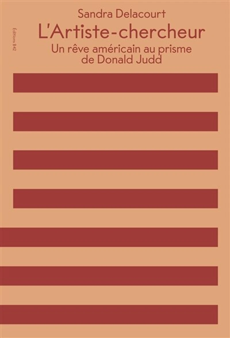 L' artiste-chercheur: un rêve américain au prisme de Donald Judd