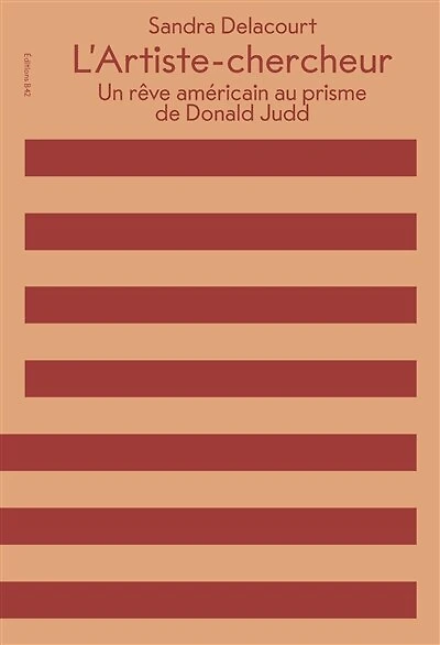 L' artiste-chercheur: un rêve américain au prisme de Donald Judd