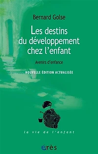 Les destins du développement chez l'enfant : avenirs d'enfance: d'enfance