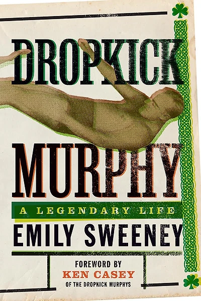Dropkick Murphy: A Legendary Life