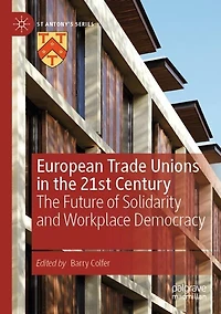 European Trade Unions in the 21st Century: The Future of Solidarity and Workplace Democracy