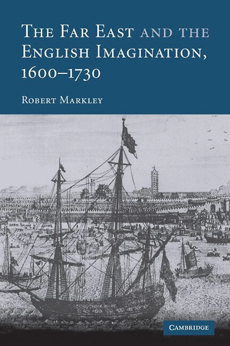 the Far East and English Imagination, 1600–1730