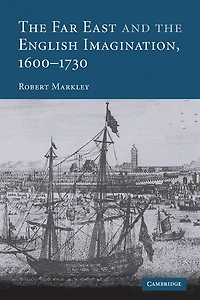 the Far East and English Imagination, 1600–1730