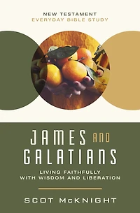 James and Galatians: Living Faithfully with Wisdom Liberation