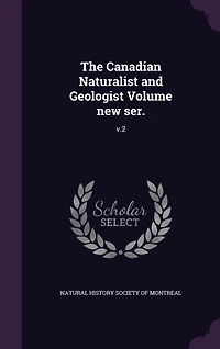 The Canadian Naturalist and Geologist Volume new ser.: v.2
