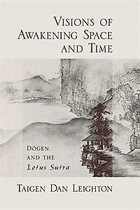 Vision of Awakening Space and Time: Dogen the Lotus Sutra