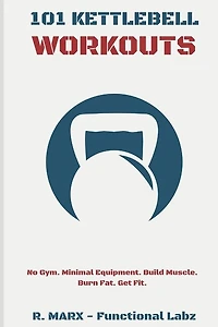 101 Kettlebell Workouts: Workout at home with over a hundred fun and effective kettlebell workouts to help you lose weight, build muscle, and reach your overall fitness goals.