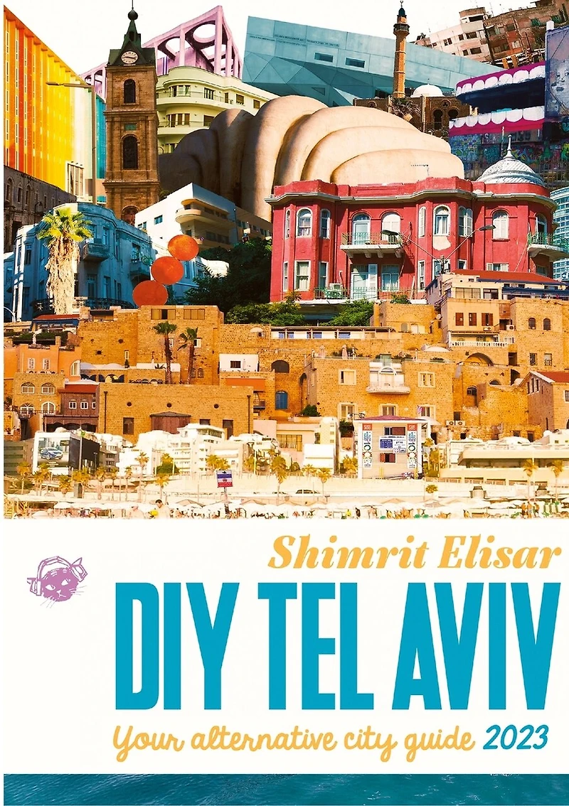 DIY Tel Aviv: Your alternative City Guide 2023