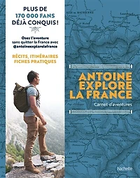 Antoine explore la France: carnet d'aventures