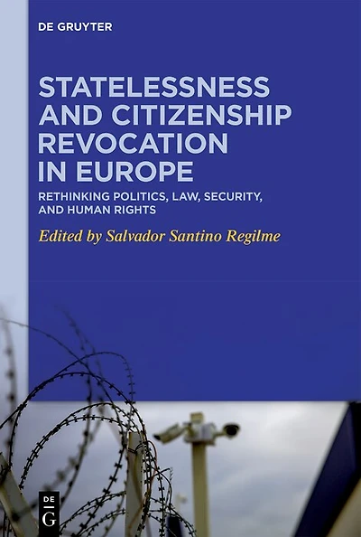 Statelessness and Citizenship Revocation in Europe: Rethinking Politics, Law, Security, and Human Rights