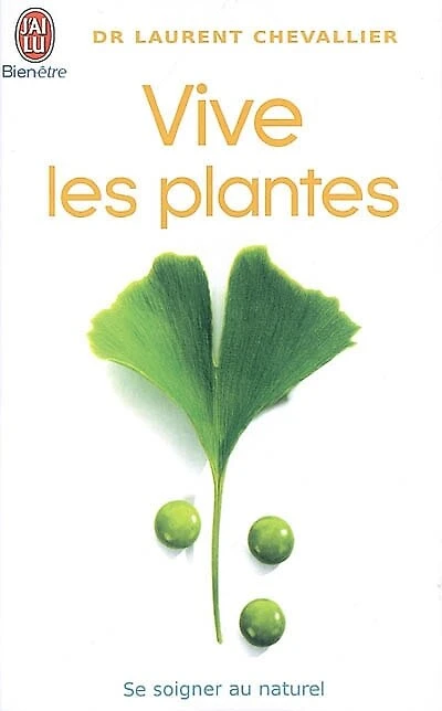Vive les plantes: se soigner au naturel