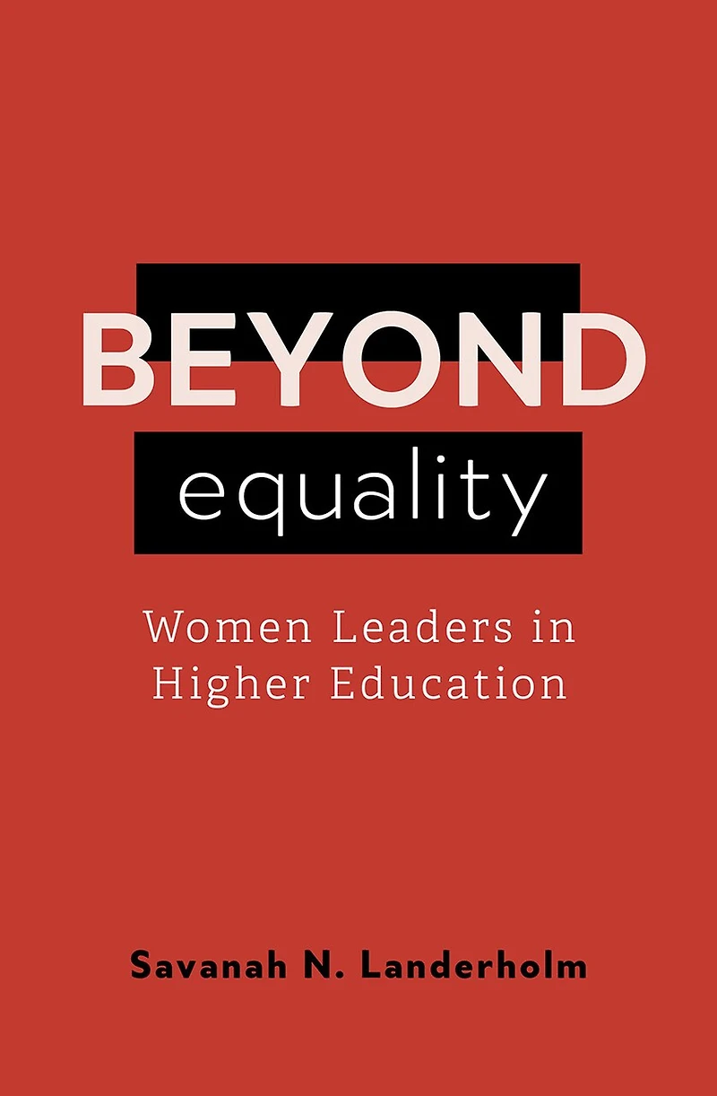 Beyond Equality: Women Leaders Higher Education