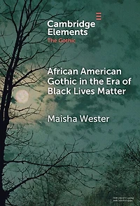 African American Gothic the Era of Black Lives Matter